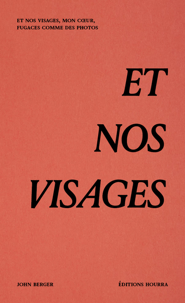 Et nos visages, mon cœur, fugaces comme des photos