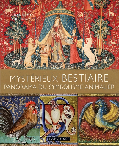 Mystérieux BESTIAIRES - Panorama du symbolisme animalier - Johann Protais