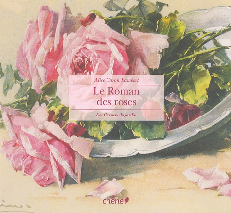 Le Roman des roses - Alice Caron-Lambert