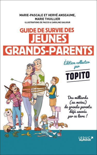 Guide De Survie Des Jeunes Grands-Parents, Édition Collector Par Topito - Marie Pascale Anseaume, Hervé Anseaume, Marie Thuillier