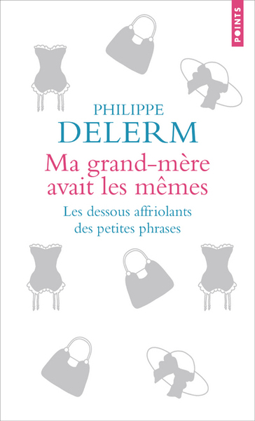 Ma grand-mère avait les mêmes - Philippe Delerm