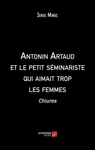 Antonin Artaud et le petit séminariste qui aimait trop les femmes