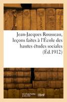 Jean-Jacques Rousseau, leçons faites à l'École des hautes études sociales