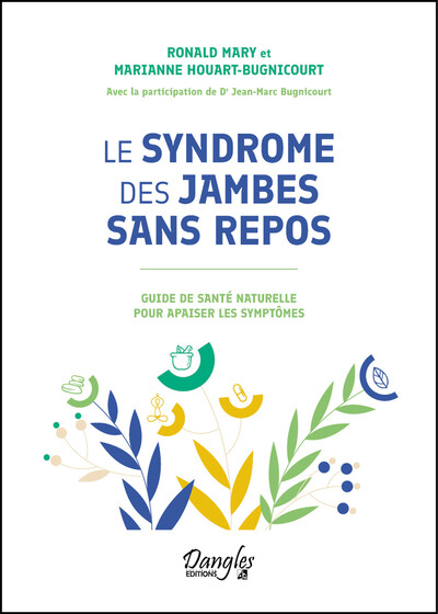 Le syndrome des jambes sans repos - Guide de santé naturelle pour apaiser les symptômes