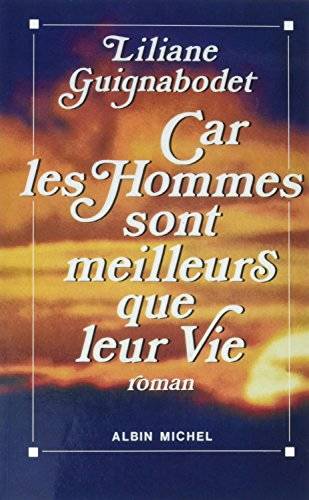 Car les hommes sont meilleurs que leur vie