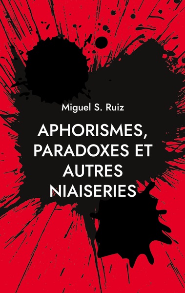 Aphorismes, Paradoxes Et Autres Niaiseries