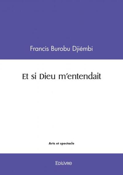 Et si dieu m'entendait - Francis Burobu Djiémbi