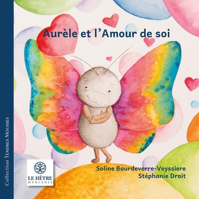 Aurèle et l'amour de soi - Soline Bourdeverre-Veyssière