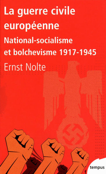 La guerre civile européenne national-socialisme et bolchevisme, 1917-1945 - Ernst Nolte