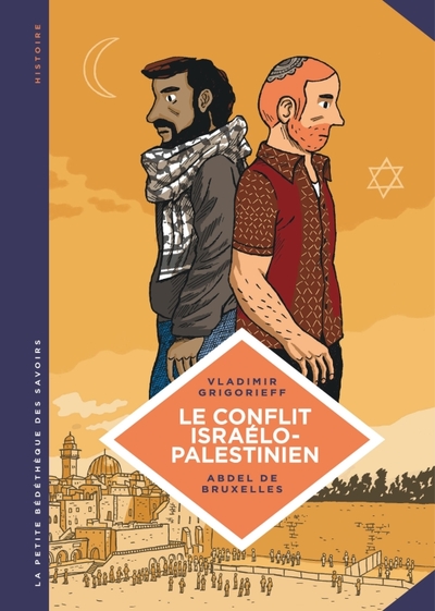 18 - La petite Bédéthèque des Savoirs - Tome 18 - Le Conflit israélo-palestinien. Deux peuples condamnés - Grigorieff Vladimir