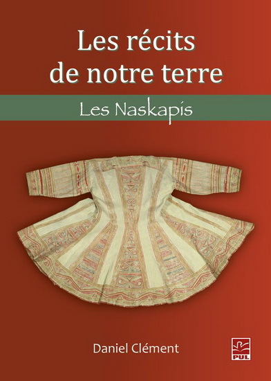 Les récits de notre terre  / Les Naskapis