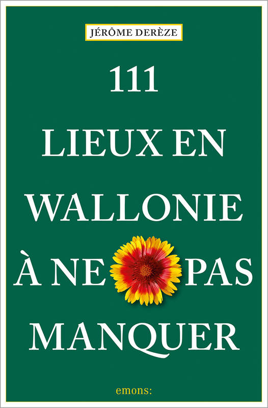 111 Lieux en Wallonie à ne pas manquer