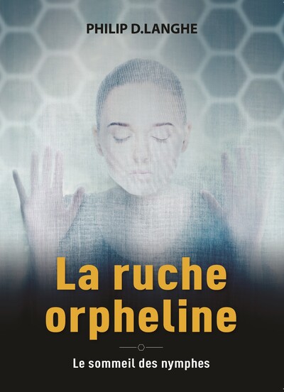 La Ruche Orpheline : Le Soleil Des Nymphes - D.Langhe Philip