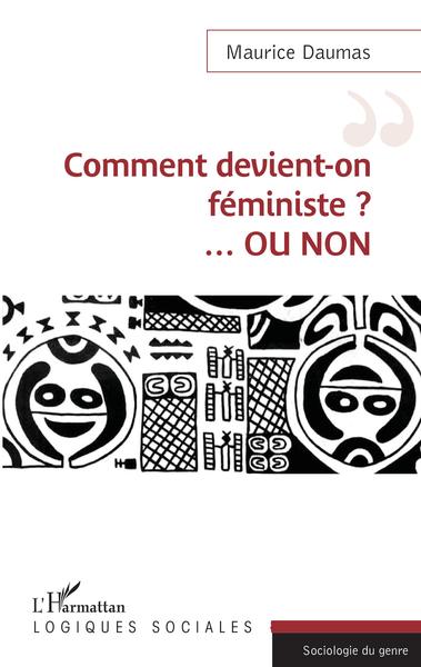 Comment devient-on féministe ? Ou non