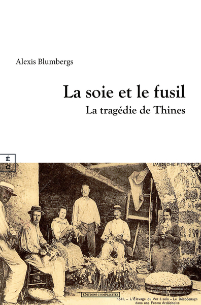 La Soie Et Le Fusil : La Tragedie De Thines