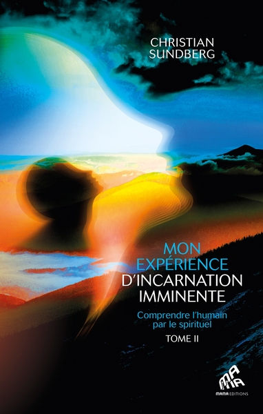 Mon expérience d'incarnation imminente - Volume 2