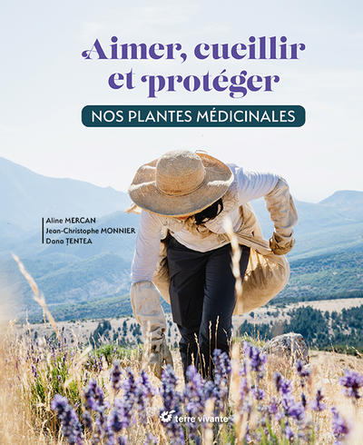 Aimer, cueillir et protéger nos plantes médicinales