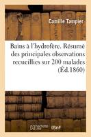 Bains à l'hydrofère. Résumé des principales observations recueillies sur 200 malades - Camille Tampier