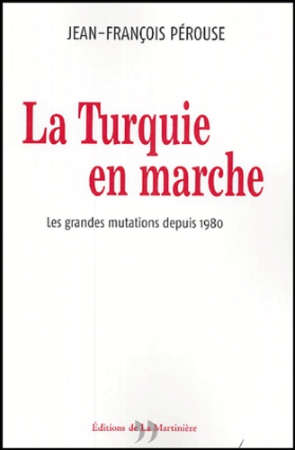 La Turquie en marche. Les grandes mutations depuis 1980