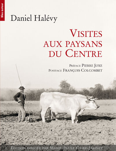 Visites aux paysans du Centre - Daniel HALEVY