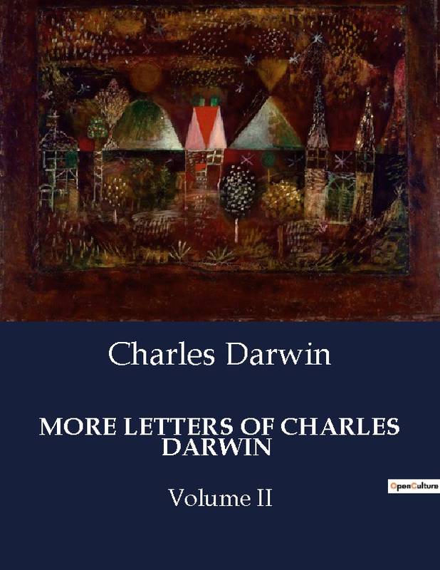 More Letters Of Charles Darwin - Charles Darwin