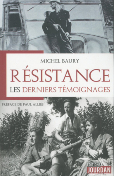 Résistance : les derniers témoignages - Michel Baury