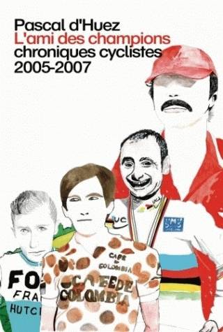 L'Ami Des Champions, Chroniques Cyclistes 2005-2007