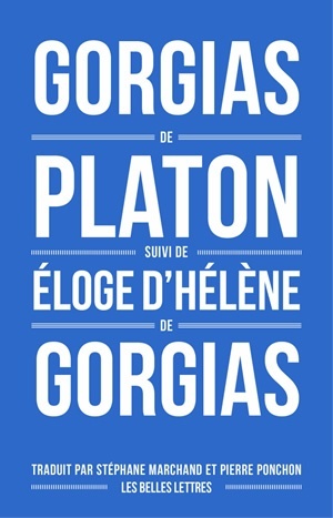 Gorgias de Platon, suivi d'Éloge d'Hélène de Gorgias