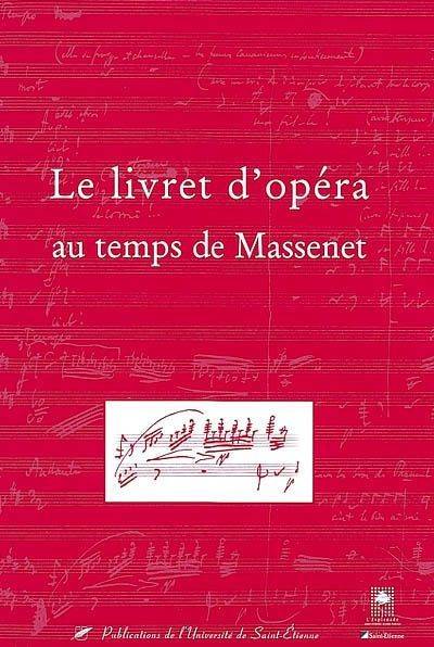 Le livret d'opera au temps de massenet