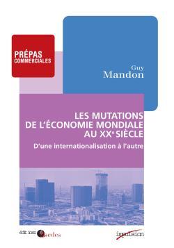 Les mutations de l'économie mondiale au XXe siècle - D'une internationalisation à l'autre (1895-1973