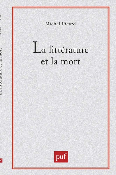 La Littérature et la mort - Michel Picard