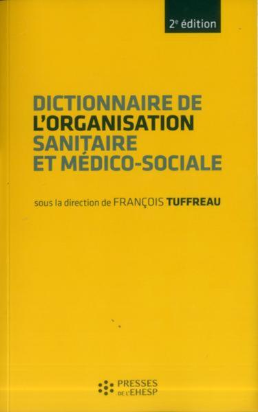 Dictionnaire De L'Organisation Sanitaire Et Medico-Sociale - François Tuffreau