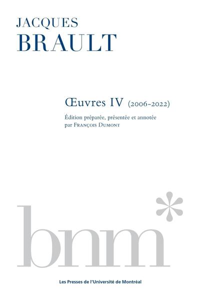 Jacques Brault : oeuvres IV (2006-2022)