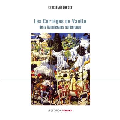 Les cortèges de vanité de la Renaissance au Baroque