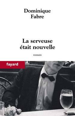 La serveuse était nouvelle - Dominique Fabre