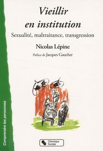 Vieillir en institution sexualité, maltraitance, transgression