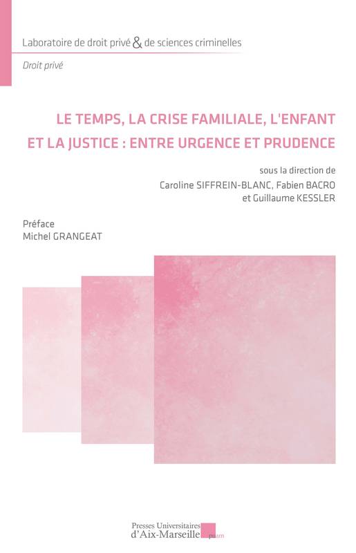 Le temps, la crise familiale, l’enfant et la justice : entre urgence et prudence - Caroline Siffrein-Blanc (dir), Fabien BACRO, Guillaum KESSLER