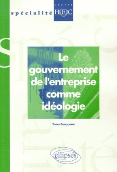 Le Gouvernement De L'Entreprise Comme Idéologie