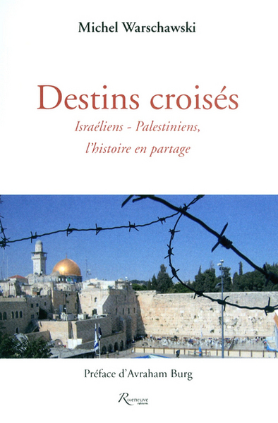 Destins croisés. Israéliens-Palestiniens, l'histoire en partage