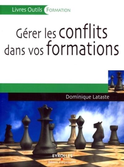 Gérer les conflits dans vos formations - Dominique Lataste