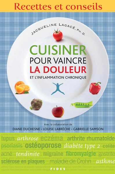 Cuisiner pour vaincre la douleur et l'inflammation chronique  / recettes et conseils