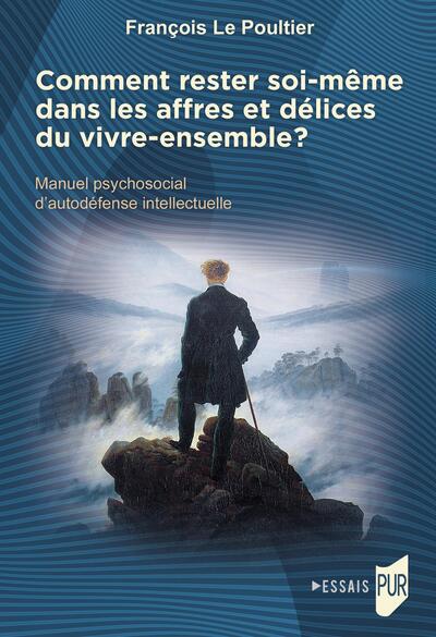 Comment rester soi-même dans les affres et délices du vivre-ensemble ? - François Le Poultier