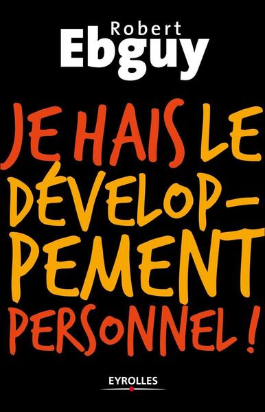 Je hais le développement personnel - Robert Ebguy