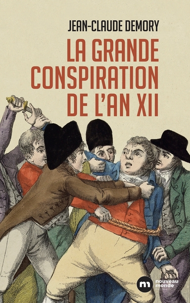 La grande conspiration de l'an XII - Jean-Claude Demory