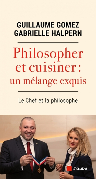 Philosopher et cuisiner : un mélange exquis - Guillaume Gomez