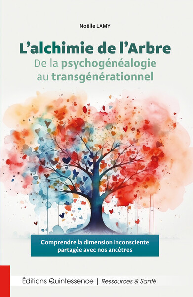 L’alchimie de l’Arbre - De la psychogénéalogie au transgénérationnel - Noëlle Lamy