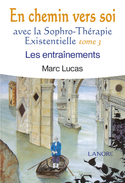 En chemin vers soi avec la sophro-thérapie existentielle - Volume 3