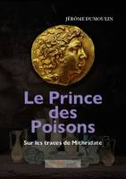 Le Prince des Poisons, sur les traces de Mithridate