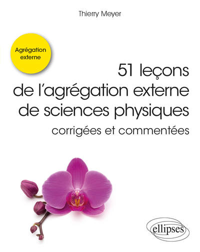 51 leçons de l’agrégation externe de sciences physiques corrigées et commentées