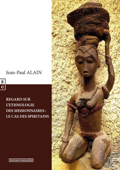 Regard sur l'ethnologie des missionnaires - Jean-Paul Alain